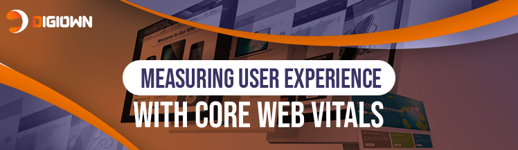 Measuring user experience with core web vitals