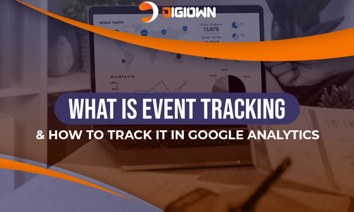 What Is Event Tracking & How To Track It In Google Analytics