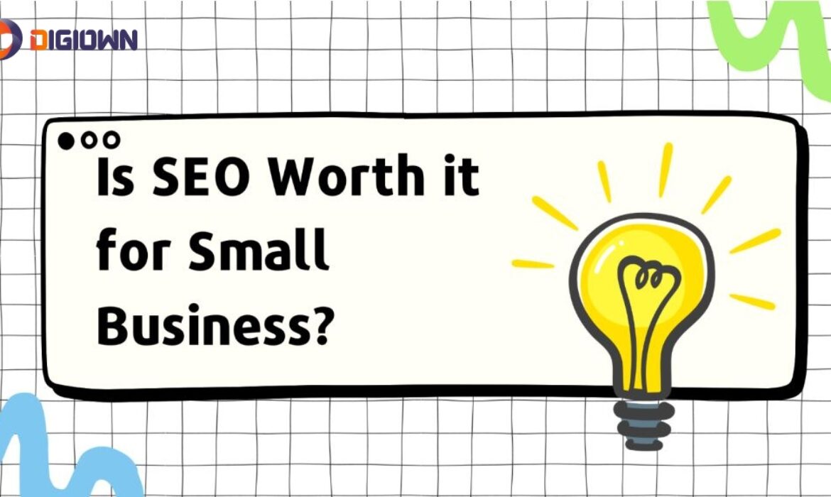 Are You Wondering If SEO Is Worth it for Small Businesses? Here is What You Should Know