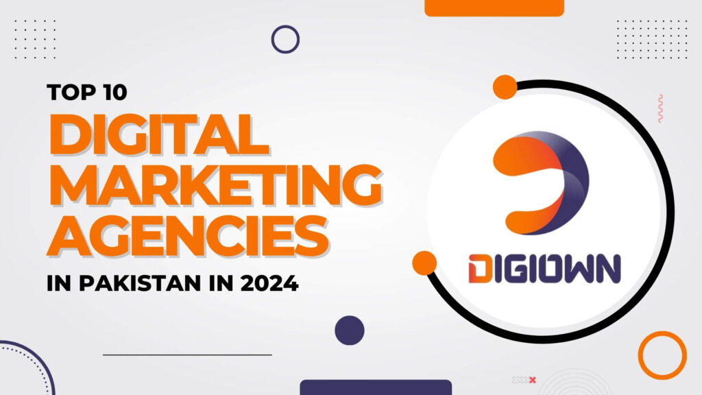 Top 10 Digital Marketing Agencies in Pakistan